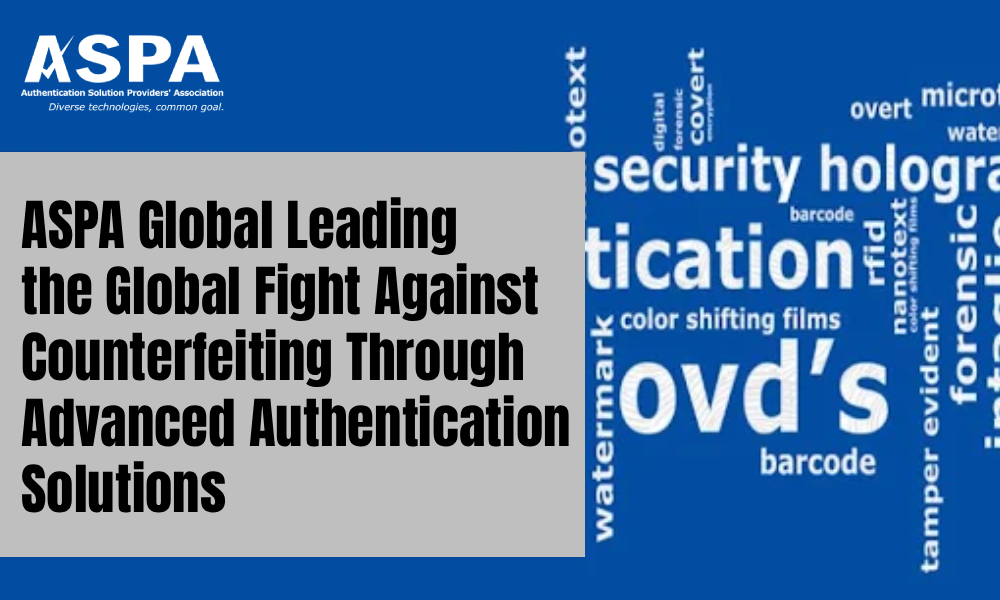ASPA Global Leading the Global Fight Against Counterfeiting Through Advanced Authentication Solutions